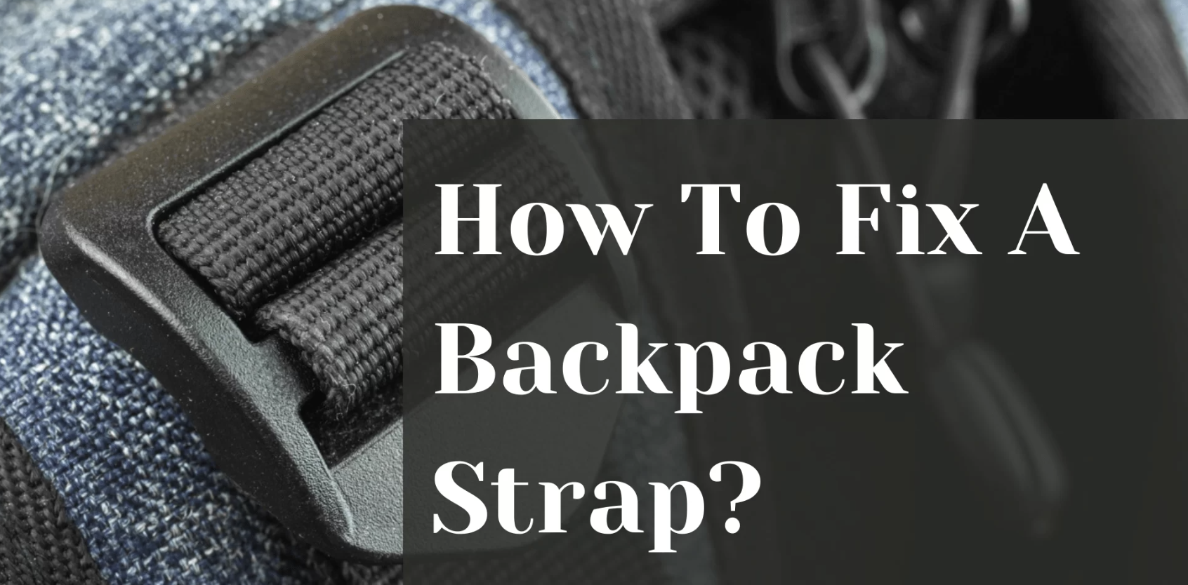 How to Fix a Backpack Strap